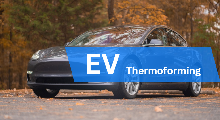 thermoforming in ev industry